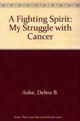 A Fighting Spirit My Struggle with Cancer cover image
