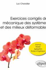 Exercices corrigés de mécanique des systèmes et des milieux déformables: licence, master, agrégation, écoles d'ingénieurs cover image