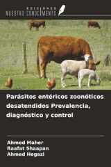 Parásitos entéricos zoonóticos desatendidos Prevalencia, diagnóstico y control (Spanish Edition) cover image