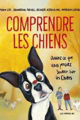 Comprendre les chiens -: Oubliez tout ce que vous pensez savoir sur les chiens cover image