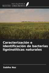 Caracterización e identificación de bacterias ligninolíticas naturales (Spanish Edition) cover image