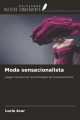 Moda sensacionalista: Juegos sociales en las estrategias de comparecencia (Spanish Edition) cover image