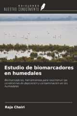 Estudio de biomarcadores en humedales: Biomarcadores, herramientas para reconstruir las condiciones de deposición y contaminación en los humedales (Spanish Edition) cover image