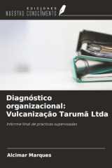 Diagnóstico organizacional: Vulcanização Tarumã Ltda: Informe final de prácticas supervisadas (Spanish Edition) cover image