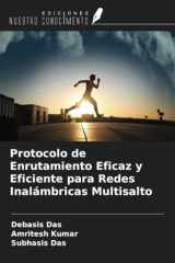 Protocolo de Enrutamiento Eficaz y Eficiente para Redes Inalámbricas Multisalto (Spanish Edition) cover image