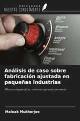 Análisis de caso sobre fabricación ajustada en pequeñas industrias: Mínimo desperdicio, máximo aprovechamiento (Spanish Edition) cover image