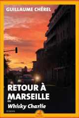 Retour à Marseille ou Whisky Charlie: roman cover image