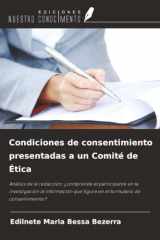 Condiciones de consentimiento presentadas a un Comité de Ética: Análisis de la redacción: ¿comprende el participante en la investigación la ... de consentimiento? (Spanish Edition) cover image