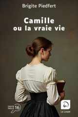 Camille ou La vraie vie: roman cover image