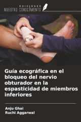Guía ecográfica en el bloqueo del nervio obturador en la espasticidad de miembros inferiores (Spanish Edition) cover image