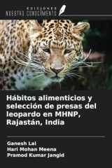 Hábitos alimenticios y selección de presas del leopardo en MHNP, Rajastán, India (Spanish Edition) cover image