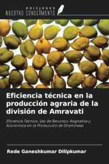 Eficiencia técnica en la producción agraria de la división de Amravati: Eficiencia Técnica, Uso de Recursos, Asignativa y Económica en la Producción de Gramíneas (Spanish Edition) cover image