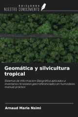 Geomática y silvicultura tropical: Sistemas de Información Geográfica aplicados a inventarios forestales georreferenciados en humedales: manual práctico (Spanish Edition) cover image