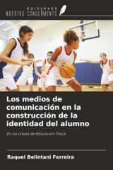 Los medios de comunicación en la construcción de la identidad del alumno: En las clases de Educación Física (Spanish Edition) cover image