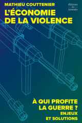 L'économie de la violence: à qui profite la guerre ?: enjeux et solutions cover image