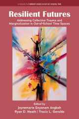 Resilient Futures: Addressing Collective Trauma and Marginalization in Out-of-School Time Spaces (Current Issues in Out-of-School Time) cover image