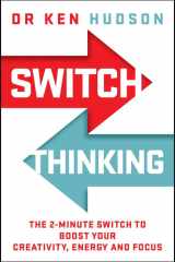 Switch Thinking: The 2-Minute Switch to Boost Your Creativity, Energy and Focus cover image