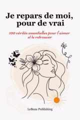 Je repars de moi, pour de vrai - 100 vérités essentielles pour t'aimer et te retrouver. cover image