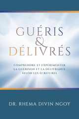 Guéris et Délivrés: Comprendre et expérimenter la guérison et la délivrance selon les Écritures (French Edition) cover image