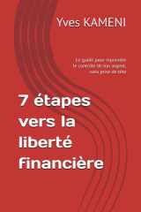 7 étapes vers la liberté financière: Le guide pour reprendre le contrôle de ton argent, sans prise de tête cover image