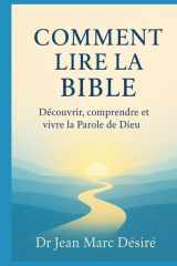 Comment Lire La Bible: Découvrir, comprendre et vivre la Parole de Dieu (French Edition) cover image