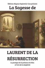 La Sagesse de Laurent de la Résurrection - La pratique de la présence de Dieu et l'art de la simplicité cover image