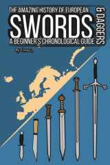 The amazing history of european swords & daggers: a beginner's chronological guide cover image