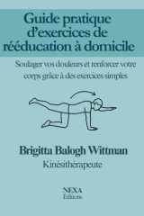 Guide pratique d’exercices de rééducation à domicile: Soulager vos douleurs et renforcer votre corps grâce à des exercices simples (French Edition) cover image