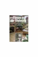Fliesen in der Wohnung. Materialkunde, Werkzeuge, Planung, Untergrund, Zuschneiden, Kleben, Verfugen, Fliesenlack, Thermo-Boden. cover image