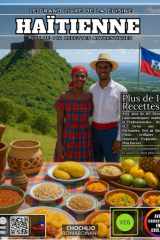 Le Grand Livre de la Cuisine Haïtienne: Avec plus de 110 Découvertes Gastronomiques Authentiques et Traditionnelles - Des Akkra et Griot aux Soupes ... et Bien Plus Encore (French Edition) cover image