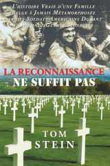 La Reconnaissance Ne Suffit Pas: L'histoire vraie d'une famille belge a jamais Metamorphosee par des soldats americanins durant la seconde guerre mondiale (French Edition) cover image