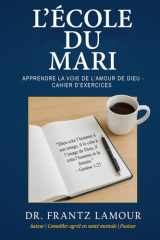 L' École du Mari: Apprendre la Voie de l'Amour de Dieu-Cahier D'Exercices cover image