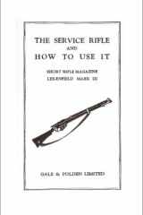 The Service Rifle and How to Use It cover image