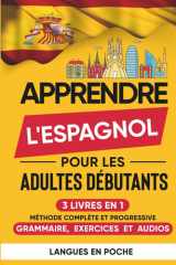 Apprendre l'Espagnol pour les adultes débutants: 3 Livres en 1 - Méthode complète et progressive : Grammaire, Exercices et Audios cover image