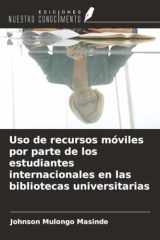 Uso de recursos móviles por parte de los estudiantes internacionales en las bibliotecas universitarias (Spanish Edition) cover image