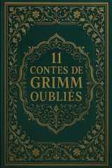 11 Contes de Grimm oubliés: Récits rares tirés des Contes pour les enfants et la maison des frères Grimm (French Edition) cover image