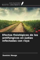 Efectos fisiológicos de los antifúngicos en judías infectadas con roya (Spanish Edition) cover image