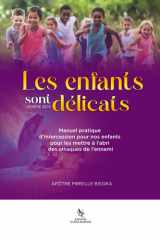 Les enfants sont délicats - Manuel pratique d'intercession pour nos enfants pour les mettre à l'abri des attaques de l'ennemi cover image