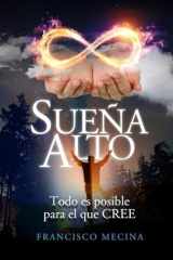 SueÑa Alto Todo Es Posible para el Que Cree cover image