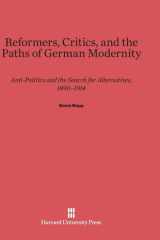Reformers, Critics, and the Paths of German Modernity Anti-Politics and the Search for Alternatives, 1890-1914 cover image