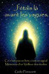 J'étais là avant les vagues: Mémoires d'un Veilleur d'étoiles - Ce n'est pas un livre, c'est unn signal (French Edition) cover image