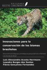 Innovaciones para la conservación de los biomas brasileños: Soluciones tecnológicas y estratégicas para preservar el Pantanal y los biomas de Brasil (Spanish Edition) cover image