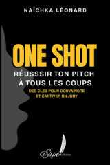 ONE SHOT : Réussir ton pitch à tous les coups: Des clés pour convaincre et captiver un jury (French Edition) cover image