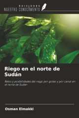 Riego en el norte de Sudán: Retos y posibilidades del riego por goteo y por canal en el norte de Sudán (Spanish Edition) cover image