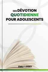 365 Dévotion Quotidienne Pour Adolescents - Dévotions quotidiennes pour les garçons et les filles Trouver la force de surmonter l'anxiété grâce à des réflexions de 3 minutes, des Écritures, des prières et des plans d'action. cover image