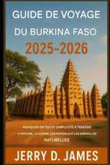 Guide de voyage du Burkina Faso 2025-2026: Naviguer facilement dans l'histoire, la cuisine, les festivals et les merveilles naturelles (French Edition) cover image