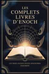 Les Livres Complets d'Enoch: Les Trois Anciens Textes Apocryphes Énochiens (French Edition) cover image