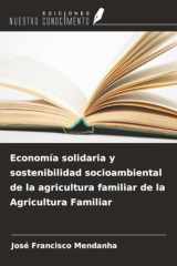 Economía solidaria y sostenibilidad socioambiental de la agricultura familiar de la Agricultura Familiar (Spanish Edition) cover image