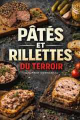 PÂTÉS ET RILLETTES DU TERROIR: 50 recettes de pâtés maison, rillettes traditionnelles et terrines du terroir de la charcuterie française cover image