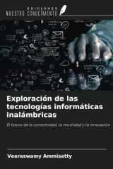 Exploración de las tecnologías informáticas inalámbricas: El futuro de la conectividad, la movilidad y la innovación (Spanish Edition) cover image